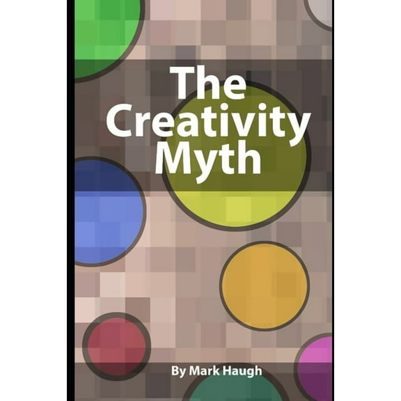 The Creativity Myth (Paperback)
