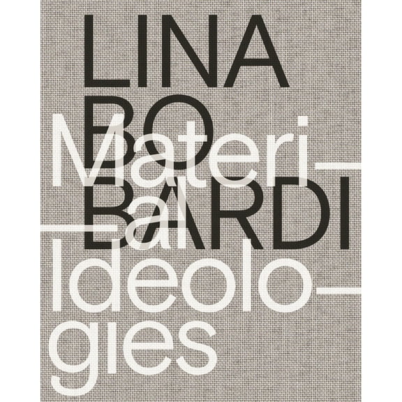 Lina Bo Bardi: Material Ideologies, (Paperback)
