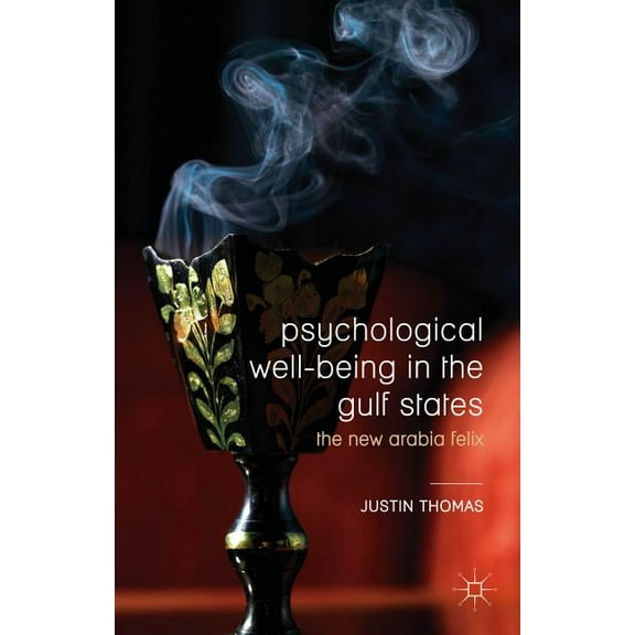 Psychological Well-Being in the Gulf States: The New Arabia Felix, (Hardcover)