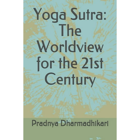 Yoga Sutra: The Worldview for the 21st Century (Paperback)