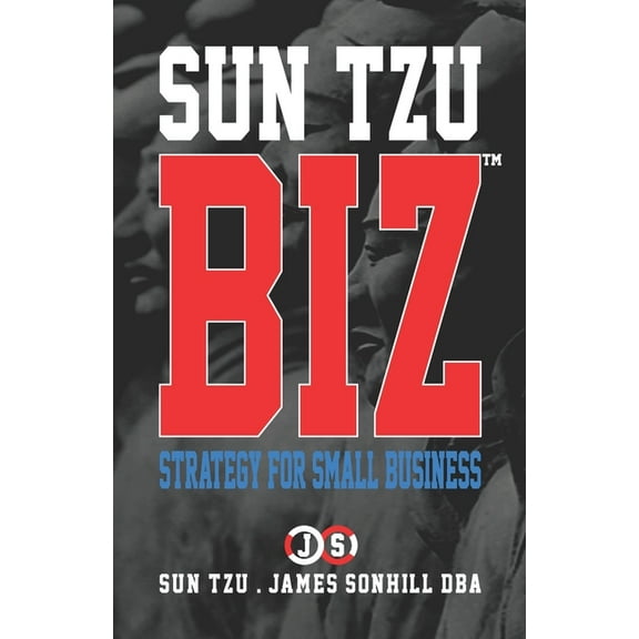 Sun Tzu Biz(tm): Sun Tzu Biz(tm): Strategy for Small Business (Paperback)
