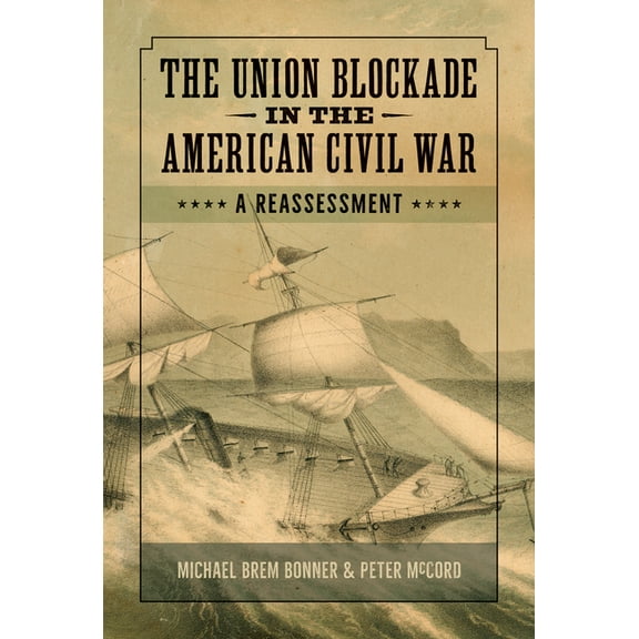 The Union Blockade in the American Civil War: A Reassessment, (Hardcover)