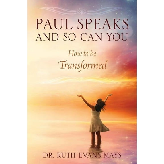 Paul Speaks And So Can You: How To Be Transformed (Paperback)