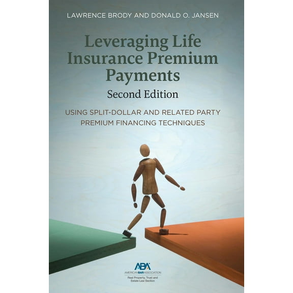 Leveraging Life Insurance Premium Payments, Second Edition, (Paperback)