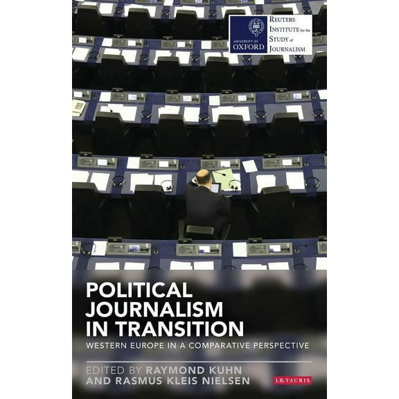 Reuters Institute for the Study of Journ Political Journalism in Transition: Western Europe in a Comparative Perspective, (Paperback)