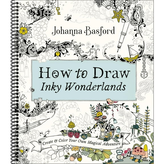 How to Draw Inky Wonderlands: Create and Color Your Own Magical Adventure (Spiral-bound)