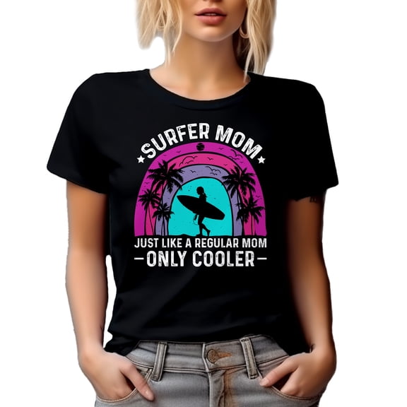 Surfer Mom Like a Regular Dad but Cooler - Surfing Enthusiast Mother Quote, Black T-Shirt, Small