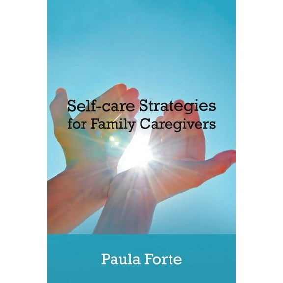 Self-Care Strategies for Family Caregivers (Paperback)