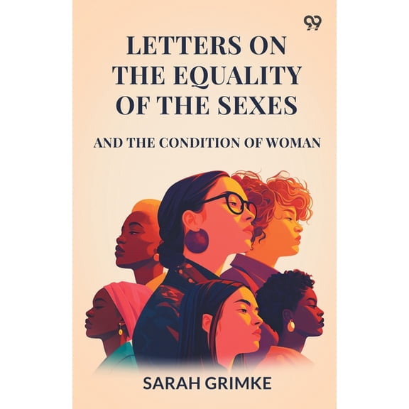 Letters On The Equality Of The Sexes And The Condition Of Woman, (Paperback)
