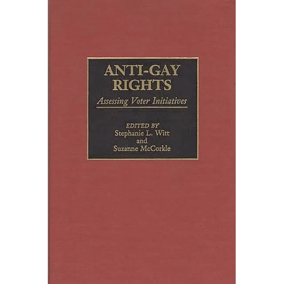 Anti-Gay Rights: Assessing Voter Initiatives, (Hardcover)