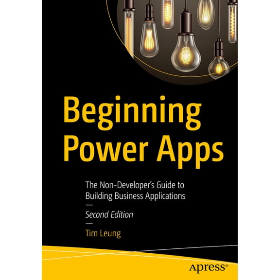 Beginning Power Apps: The Non-Developer's Guide to Building Business Applications, (Paperback)