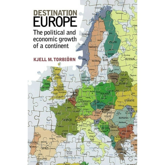 Destination Europe: The Political and Economic Growth of a Continent, (Paperback)