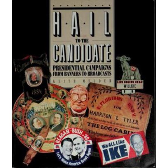 Pre-Owned Hail to the Candidate: Presidential Campaigns from Banners to Broadcasts (Paperback) 1560981784 9781560981787