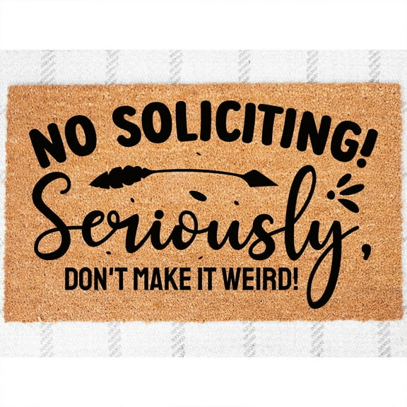 Doormat No Soliciting, Don't Make It Weird! Welcome Mat Funny Home D (18" x 30") #5800