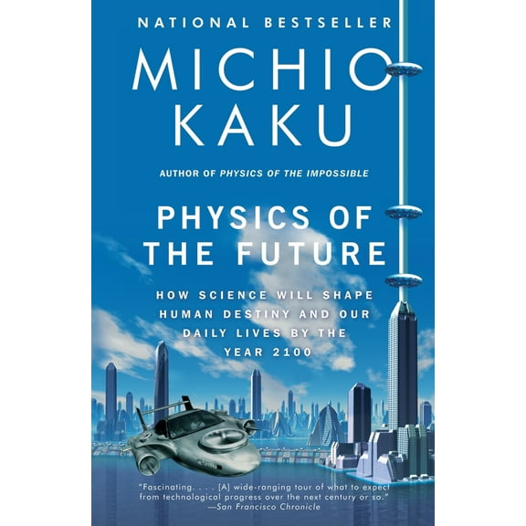 Pre-Owned Physics of the Future: How Science Will Shape Human Destiny and Our Daily Lives by the Year 2100 (Paperback) 0307473333 9780307473332