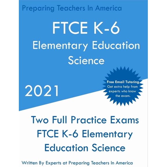 FTCE K-6 Elementary Education - Science: Two Full Practice Exam - Free Online Tutoring - Updated Exam Questions, (Paperback)