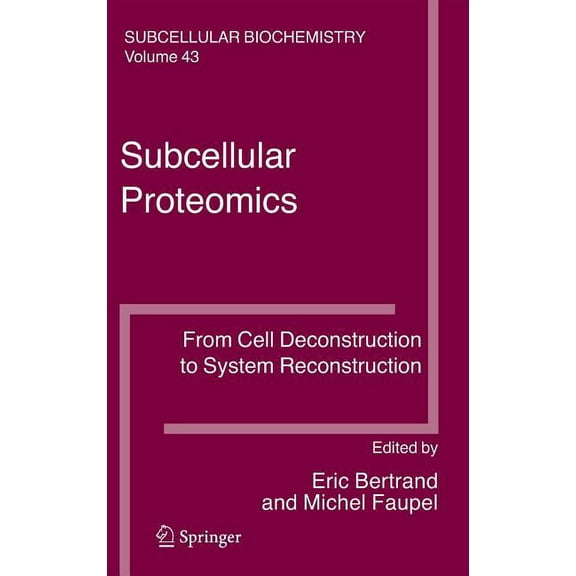 Subcellular Biochemistry Subcellular Proteomics: From Cell Deconstruction to System Reconstruction, Book 43, (Hardcover)