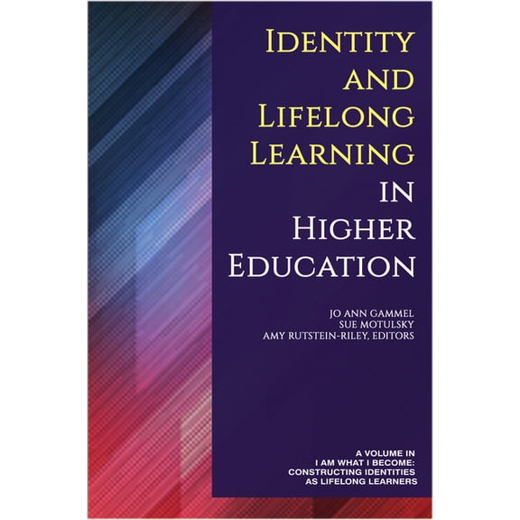 I Am What I Become: Constructing Identit Identity and Lifelong Learning in Higher Education, (Hardcover)