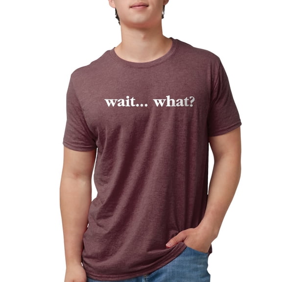 CafePress - Wait What T Shirt - Mens Tri-blend T-Shirt