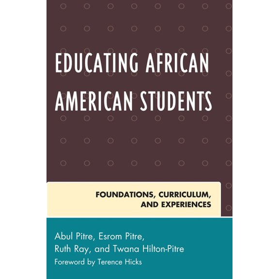 Critical Black Pedagogy in Education Educating African American Students: Foundations, Curriculum, and Experiences, (Paperback)