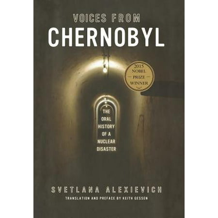 Voices from Chernobyl : The Oral History of a Nuclear