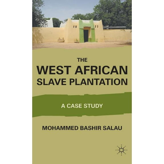 The West African Slave Plantation: A Case Study, (Hardcover)