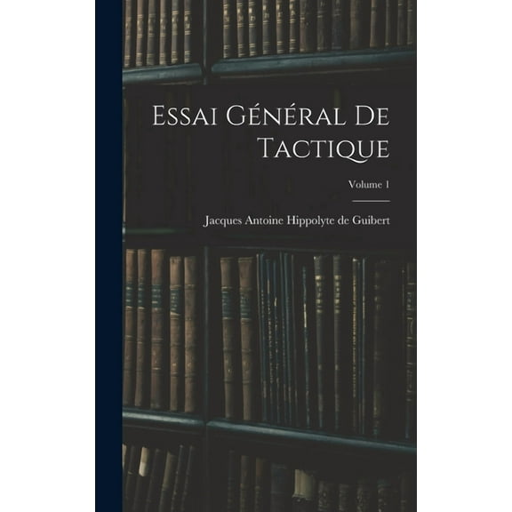 Essai Général De Tactique; Volume 1 (Hardcover)
