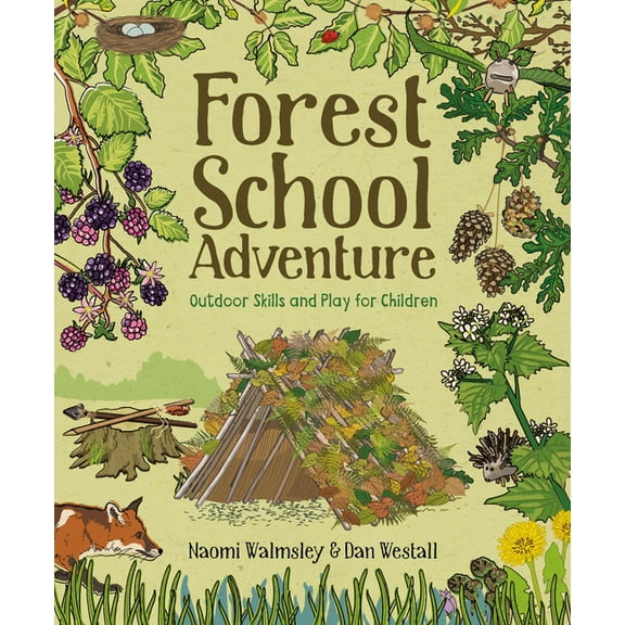 Forest School Adventure: Outdoor Skills and Play for Children, (Paperback)