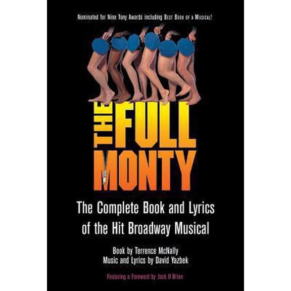 Pre-Owned Full Monty: The Complete Book and Lyrics of the Hit Broadway Musical (Paperback) 155783556X 9781557835567