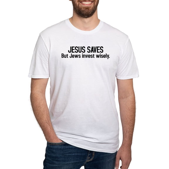 CafePress - Jesus Saves But Jews Invest Wisely Fitted T Shirt - Fitted T-Shirt, Vintage Fit Soft Cotton Tee