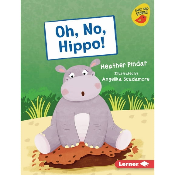 Early Bird Readers -- Blue (Early Bird Stories (Tm)): Oh, No, Hippo! (Hardcover)