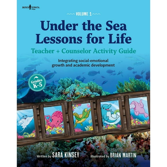 Under the Sea: Lessons for Life, Vol. 1: Teacher   Counselor Activity Guide - Integrating Social-Emotional Growth and Ac, (Paperback)