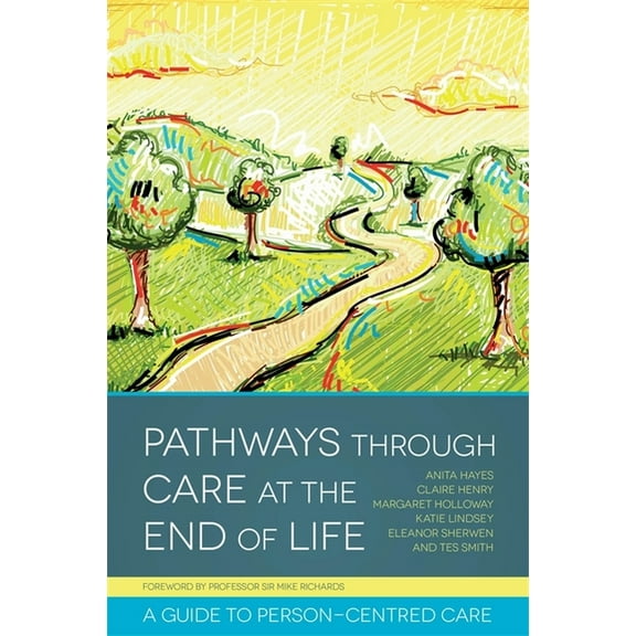 Pathways Through Care at the End of Life: A Guide to Person-Centred Care, (Paperback)
