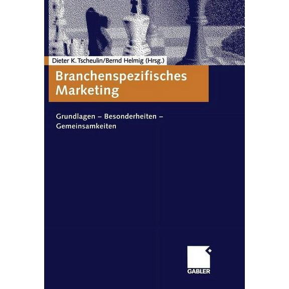 Branchenspezifisches Marketing: Grundlagen -- Besonderheiten -- Gemeinsamkeiten, (Paperback)