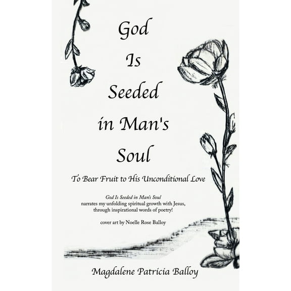 God Is Seeded in Man's Soul: To Bear Fruit to His Unconditional Love, (Paperback)