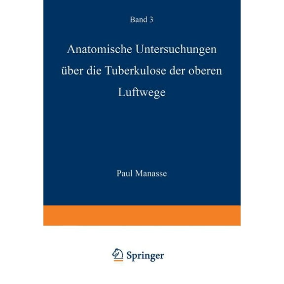 Die Tuberkulose Und Ihre Grenzgebiete in Anatomische Untersuchungen Ãber Die Tuberkulose Der Oberen Luftwege, Book 3, (Paperback)