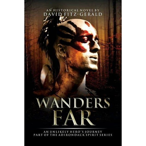Wanders Far-An Unlikely Hero's Journey: Part of the Adirondack Spirit Series, (Paperback)