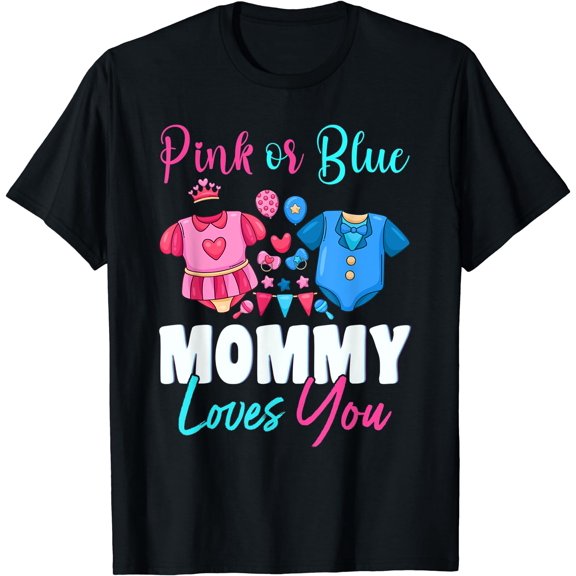 Pink Or Blue Mommy Loves You Baby Gender Reveal Mom Mother T-Shirt Black 3X-Large