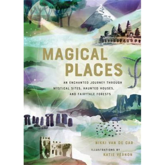 Pre-Owned Magical Places: An Enchanted Journey Through Mystical Sites, Haunted Houses, and Fairytale Forests (Hardcover) 0762465972 9780762465972
