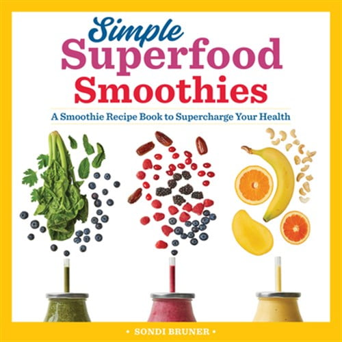 Pre-Owned Simple Superfood Smoothies: A Smoothie Recipe Book to Supercharge Your Health (Paperback) 1641525878 9781641525879