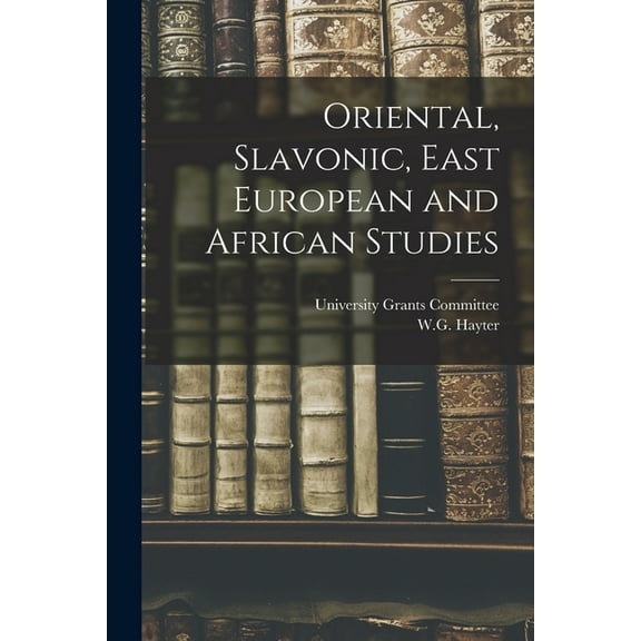 Oriental, Slavonic, East European and African Studies, (Paperback)
