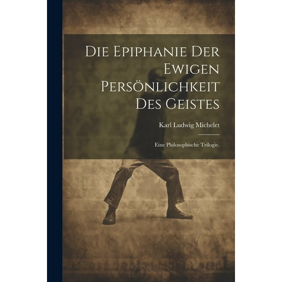Die Epiphanie der ewigen Persönlichkeit des Geistes (Paperback)