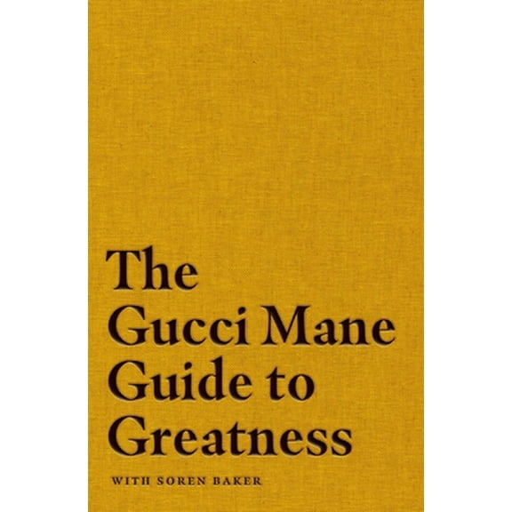 Pre-Owned The Gucci Mane Guide to Greatness (Hardcover) 1982146788 9781982146788