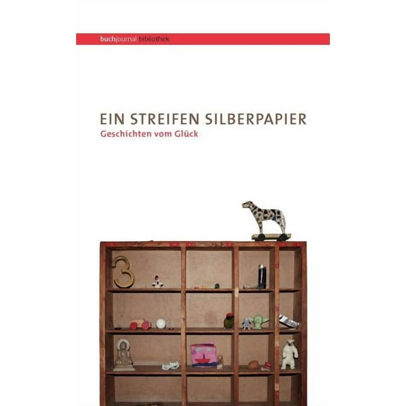 Ein Streifen Silberpapier: Geschichten vom GlÃ¼ck, (Paperback)