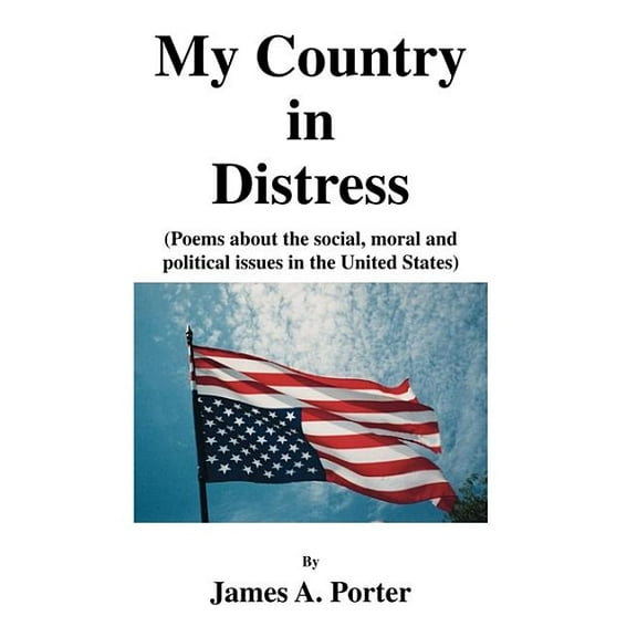 My Country in Distress : Poems About the Social, Moral and Political Issues in the United States