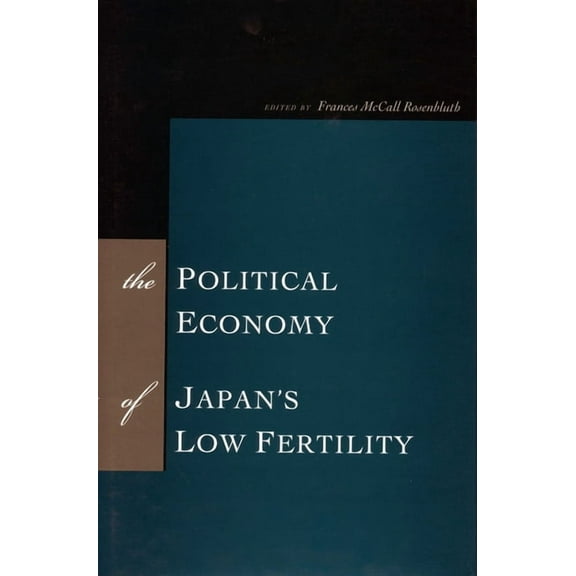 The Political Economy of Japan's Low Fertility, (Hardcover)