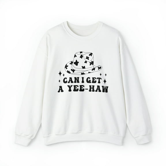 Can I Get a Yee Haw Sweatshirt