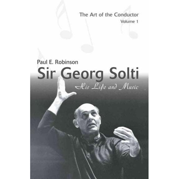 Sir Georg Solti: His Life and Music (Paperback)