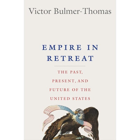 Pre-Owned Empire in Retreat: The Past, Present, and Future of the United States (Hardcover) 0300210000 9780300210002