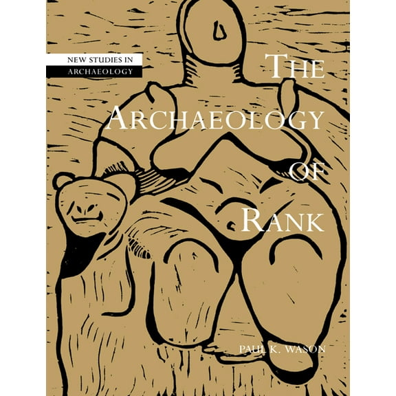 New Studies in Archaeology The Archaeology of Rank, (Paperback)